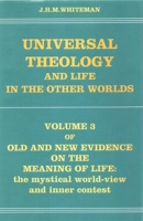 Universal Theology and Life in the Other Worlds: The Mystical World-View and Inner Conflict The Third Volume of Old and New Evidence on the Meaning of ... the Mystical World-View and Inner Conflict) 0861404637 Book Cover