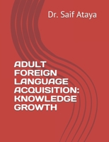 ADULT FOREIGN LANGUAGE ACQUISITION: KNOWLEDGE GROWTH 1697891241 Book Cover