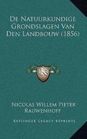 De Natuurkundige Grondslagen Van Den Landbouw (1856) 1167651081 Book Cover