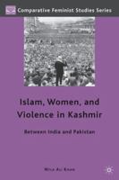 Islam, Women, and Violence in Kashmir: Between India and Pakistan 0230107648 Book Cover