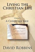 Living the Christian Life: A Christian Base 1609760697 Book Cover