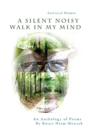 A Silent Noisy Walk in my Mind: An Anthology of Poems 1922405965 Book Cover
