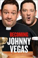 Becoming Johnny Vegas 0007382715 Book Cover