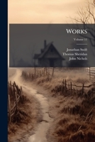 Works, Containing Additional Letters, Tracts, and Poems, Not Hitherto Published. with Notes and Life of the Author; Volume 11 0526087900 Book Cover