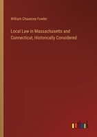 Local Law in Massachusetts and Connecticut, Historically Considered 3368166964 Book Cover