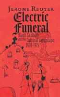 Electric Funeral: Black Sabbath and the Cultural Landscape 1970-1975 B0CD13PV3H Book Cover