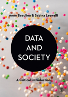 Data and Society: A Critical Introduction 1529732530 Book Cover