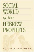 Social World of the Hebrew Prophets 1565634179 Book Cover