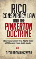 Rico Conspiracy Law and the Pinkerton Doctrine: Judicially Fusing Symmetry of the Pinkerton Doctrine to Rico Conspiracy Through Mediate Causation 1514439131 Book Cover