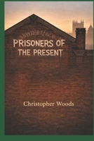 Prisoners of the Present (The Phil Croydon Series) B0GNMWLHLY Book Cover