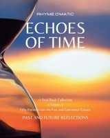 Echoes of Time: Past and Future Reflections: A Fusion of Fifty Poems From the Past and Ephemeral Echoes B0CKGFVZ7W Book Cover