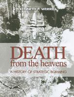 Death from the Heavens: A History of Strategic Bombing 1591149401 Book Cover