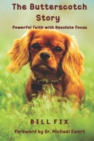 The Butterscotch Story: Powerful Faith with Resolute Focus B08NDVYJL2 Book Cover