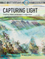 The Innovative Artist: Capturing Light: Creating radiant landscapes in watercolour 1782218939 Book Cover