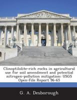 Clinoptilolite-rich rocks in agricultural use for soil amendment and potential nitrogen-pollution mitigation: USGS Open-File Report 96-65 1287001084 Book Cover