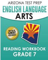 Arizona Test Prep English Language Arts Reading Workbook Grade 7: Preparation for the Reading Sections of the Azmerit Assessments 1517564646 Book Cover