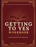 Golden Lane Offering Orientation Ahead Getting To Yes: Turning Agreement Into Opportunity B0H87DMB8V Book Cover