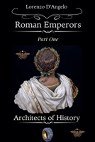 Roman emperors Architects of History (Icons of Influence: Masters and Empires) B0DTDK4N6Q Book Cover