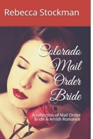 Colorado Mail Order Bride: A collection of Mail Order Bride & Amish Romance 1088527035 Book Cover