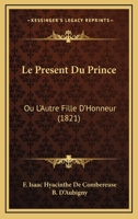 Le Present Du Prince: Ou L'Autre Fille D'Honneur (1821) 1120415063 Book Cover