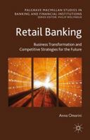 Retail Banking: Business Transformation and Competitive Strategies for the Future (Palgrave Macmillan Studies in Banking and Financial Institutions) 1137392541 Book Cover