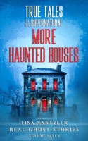 True Tales Of The Supernatural: More Haunted Houses: Real Ghost Stories: Volume Seven 1917206100 Book Cover