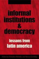 Informal Institutions and Democracy: Lessons from Latin America 0801883520 Book Cover