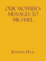 Our Mother's Messages to Michael 1638680434 Book Cover