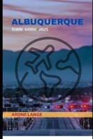 ALBUQUERQUE TOUR GUIDE 2025 B0F8NH9Y9P Book Cover