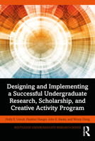 Designing and Implementing a Successful Undergraduate Research, Scholarship and Creative Activity Program 0367724812 Book Cover