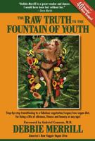 The Raw Truth to the Fountain of Youth 0615287573 Book Cover