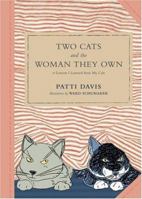 Two Cats and the Woman They Own: or Lessons I Learned from My Cats 0811851664 Book Cover