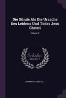 Die Sünde Als Die Ursache Des Leidens Und Todes Jesu Christi; Volume 2 1378333713 Book Cover