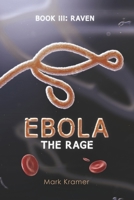 Ebola: The Rage: Book III: Raven B0GLF96C32 Book Cover