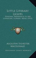 Little Literary Lights: Personal Preferences In Art, Literature, Flowers, Music 1437028950 Book Cover