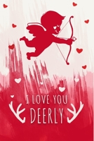 I Love You Deerly: Short Love Quote Cute Valentines Day Gifts for Boyfriend, Couples Gifts for Boyfriend From Girlfriend B083XGJWZS Book Cover