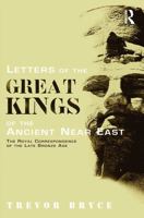 Letters of the Great Kings of the Ancient Near East: The Royal Correspondence of the Late Bronze Age 0415642345 Book Cover