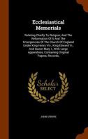 Ecclesiastical Memorials Relating Chiefly to Religion, and the Reformation of It, and the Emergencies of the Church of England, Under King Henry VIII, King Edward VI, and Queen Mary I, Vol. 2: With La 110341268X Book Cover