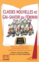 Classes nouvelles et gai-savoir au féminin: Expérience pédagogique au lycée Balzac de Tours éclairée par onze parcours de vie 1948-1952 (Histoire de Vie Et Formation) (French Edition) 2747567613 Book Cover