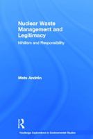 Nuclear Waste Management and Legitimacy: Nihilism and Responsibility 1138900931 Book Cover