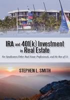 IRA and 401(k) Investment in Real Estate: For Syndicators, Other Real Estate Professionals, and the Rest of Us 1450299628 Book Cover