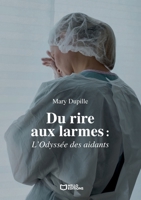Du rire aux larmes: L'Odyssée des aidants (French Edition) 2386739767 Book Cover