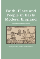 Faith, Place and People in Early Modern England: Essays in Honour of Margaret Spufford 1783272902 Book Cover