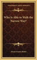 Who Is Able To Walk The Narrow Way? 1425344763 Book Cover