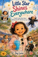 Little Star Shines Everywhere: A joyful read-aloud about being yourself wherever you go B0H9SB8BMR Book Cover