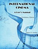 International Cinema: A User's Manual, Preliminary Edition 1465281711 Book Cover