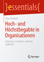 Hoch- und Höchstbegabte in Organisationen: Erkennen, verstehen, wirksam begleiten (essentials) (German Edition) 366274015X Book Cover