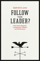 Follow the Leader?: How Voters Respond to Politicians' Policies and Performance 0226472140 Book Cover