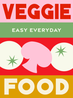 Veggie Food: 180 simple triple-tested recipes (Easy Everyday) 1761500848 Book Cover