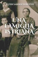 Una famiglia istriana (Italian Edition) 179444078X Book Cover